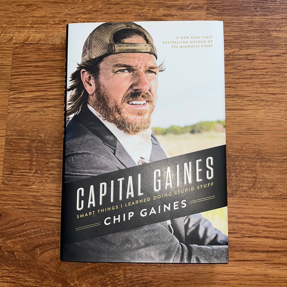 Capital Gaines: Smart Things I Learned Doing Stupid Stuff book by Chip Gaines